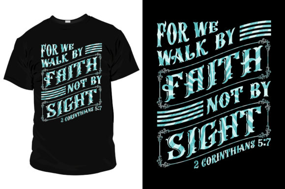 For We Walk by Faith T-shirt Template: Graphics & Print Templates