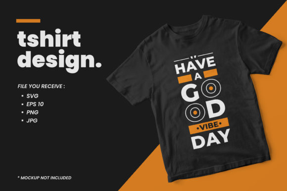 Have a Good Vibe Quotes T Shirt Design: Graphics & Print Templates
