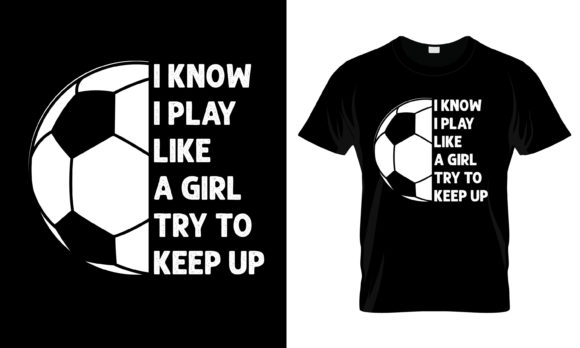 I Know I Play Like a Girl Try T-Shirt Graphics