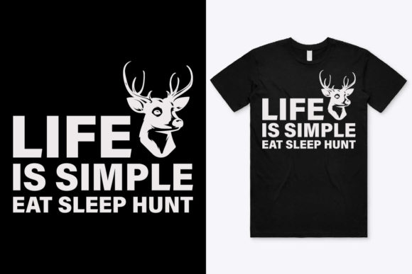 Life is Simple Eat Sleep Hunting T-Shirt Graphics
