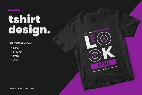 Look at Me Modern Quotes T Shirt Design: Graphics & Print Templates
