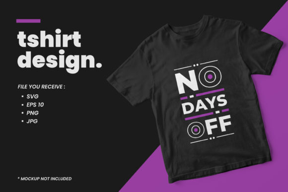 No Days Off Quotes T Shirt Design Graphics