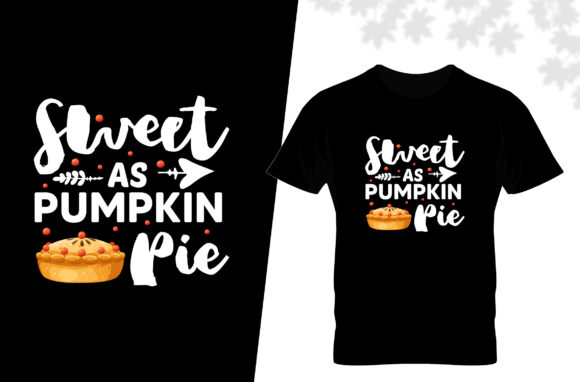 Sweet As a Pumpkin Thanksgiving T Shirt Graphics