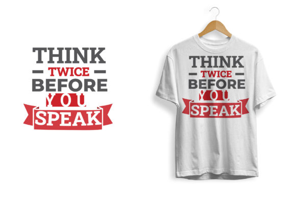 Think Twice Before You Speak Tshirt Graphics and Print Templates