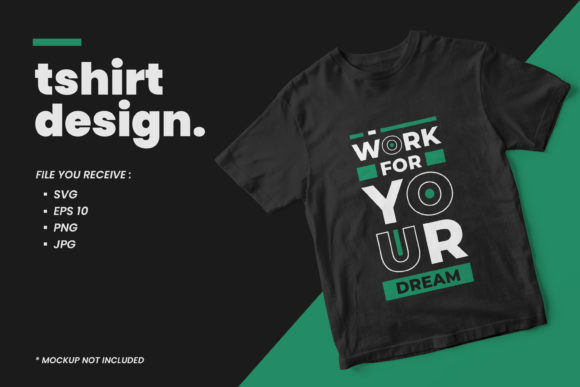 Work for Your Dream Quotes T Shirt